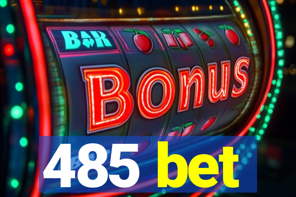 485 bet